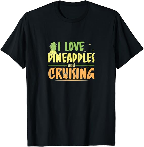 I love pineapples and cruising TShirt Amazon.co.uk Fashion